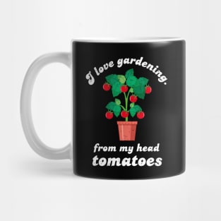 I Love Gardening From My Head Tomatoes - White Design Mug